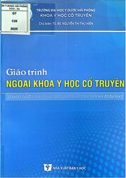 Giáo trình ngoại khoa y học cổ truyền : Dành cho đối tượng chuyên ngành Y học cổ truyển trình độ đại học